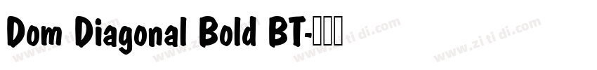 Dom Diagonal Bold BT字体转换